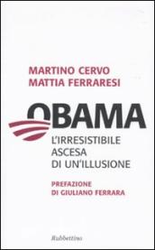 Obama. L irresistibile ascesa di un illusione