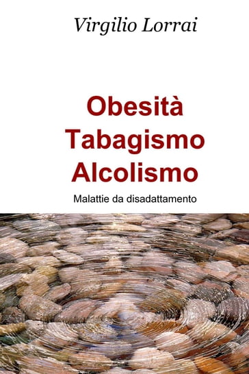 Obesità - Tabagismo - Alcolismo - Virgilio Lorrai