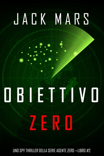 Obiettivo Zero (Uno spy thriller della serie Agente Zero Libro #2) - Jack Mars