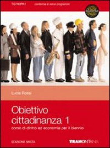 Obiettivo cittadinanza. Per le Scuole superiori. Con espansione online. 1. - Lucia Rossi