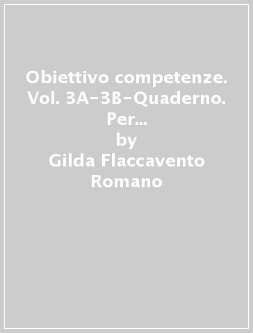 Obiettivo competenze. Vol. 3A-3B-Quaderno. Per la Scuola media. Con espansione online - Gilda Flaccavento Romano