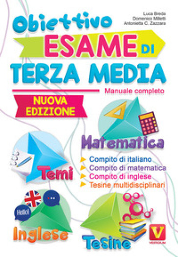 Obiettivo esame di terza media. Manuale completo. Matematica, temi, inglese, tesine - Luca Breda - Domenico Milletti - Antonietta Caterina Zazzara