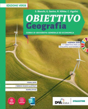 Obiettivo geografia. Corso di Geografia generale ed economica. Ediz. verde. Per le Scuole superiori. Con e-book. Con espansione online - Maria Grazia Savino - Stefano Bianchi - Rossella Kohler - Carla Vigolini