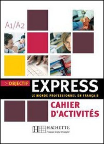 Objectif express. Cahier d'activités. Per le Scuole superiori. 1.