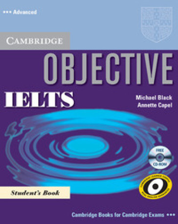 Objective IELTS. Advanced. Student's book. Per le Scuole superiori. Con CD-ROM - Annette Capel - Wendy Sharp - Michael Black