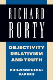 Objectivity, Relativism, and Truth: Volume 1