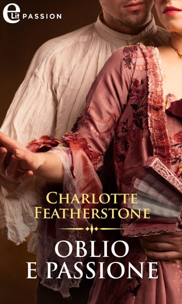 Oblio e passione (eLit) - Charlotte Featherstone