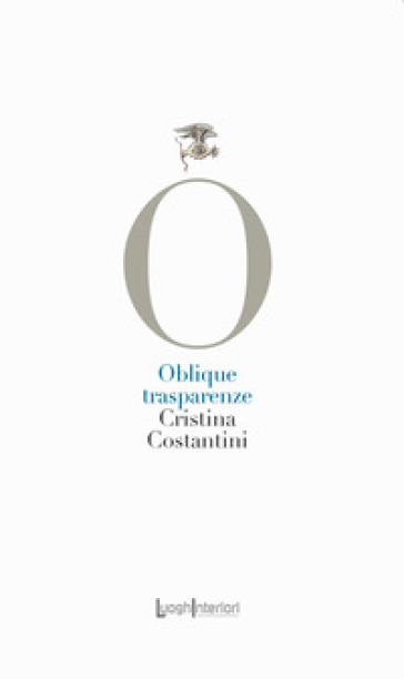 Oblique trasparenze - Cristina Costantini