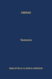 Obras. La Andriana - El atormentado - El eunuco - Formión - La suegra - Los hermanos.