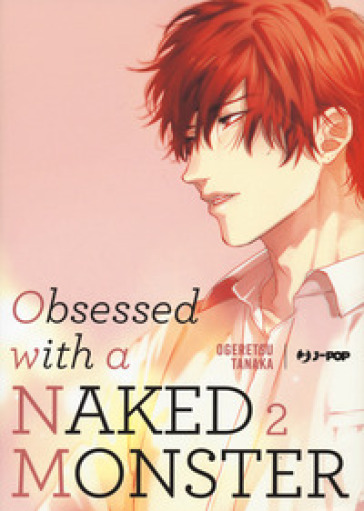 Obsessed with a naked monster. 2. - Tanaka Ogeretsu