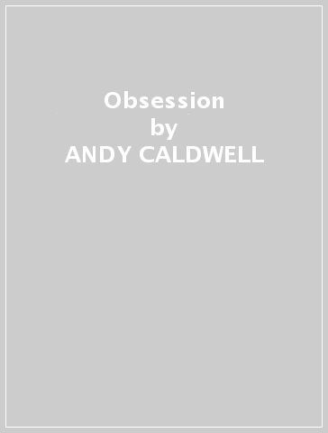 Obsession - ANDY CALDWELL