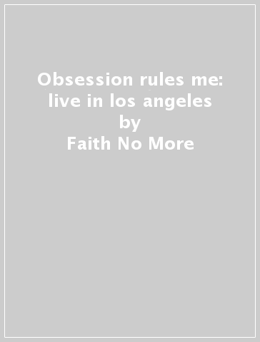 Obsession rules me: live in los angeles - Faith No More