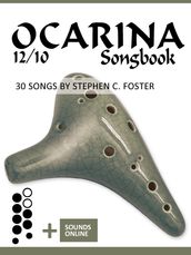 Ocarina 12/10 Songbook - 30 Songs by Stephen C. Foster