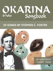 Ocarina Songbook - 6 oles - 25 Songs by Stephen C. Foster
