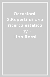 Occasioni. 2.Reperti di una ricerca estetica