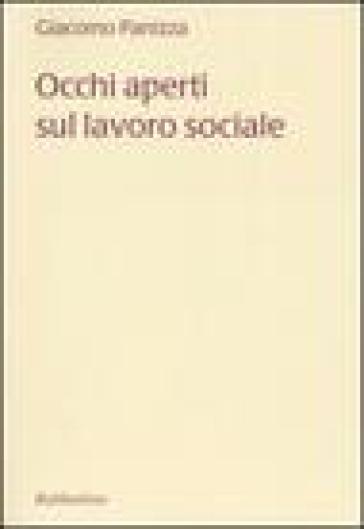 Occhi aperti sul lavoro sociale - Giacomo Panizza