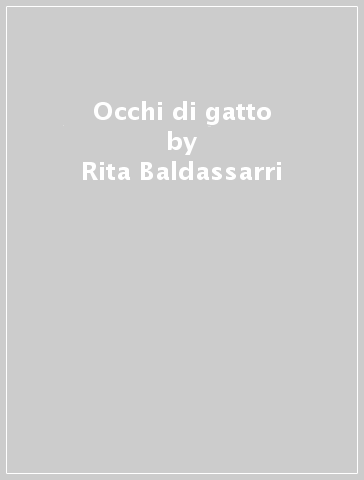 Occhi di gatto - Rita Baldassarri