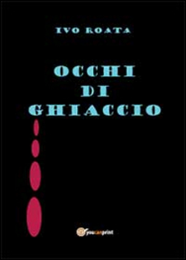 Occhi di ghiaccio - Ivo Roata