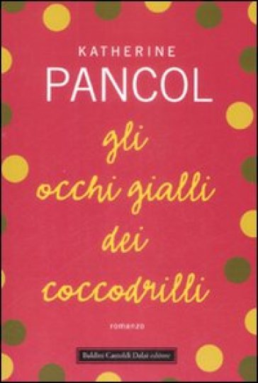 Occhi gialli dei coccodrilli (Gli) - Katherine Pancol