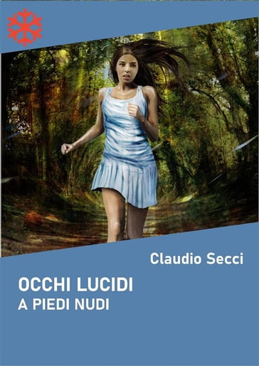 Occhi lucidi. A piedi nudi - Claudio Secci