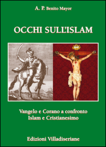 Occhi sull'Islam. Vangelo e Corano a confronto Islam e Cristianesimo