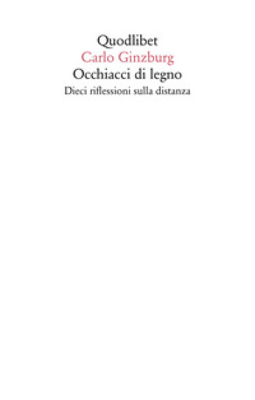 Occhiacci di legno. Dieci riflessioni sulla distanza. Ediz. ampliata - Carlo Ginzburg