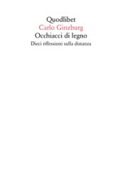 Occhiacci di legno. Dieci riflessioni sulla distanza. Ediz. ampliata