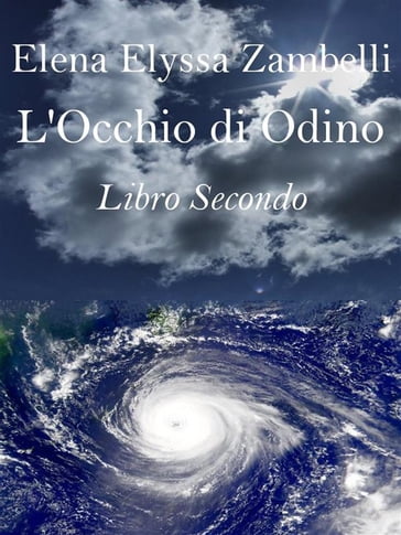 L'Occhio di Odino - Libro Secondo - Elena Elyssa Zambelli