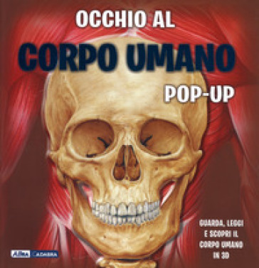 Occhio al corpo umano. Libro pop-up. Ediz. a colori - Emily Hawkins - Sue Harris