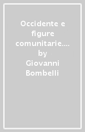 Occidente e figure comunitarie. 1.Un ordine inquieto: koinonia e comunità «radicata». Profili filosofico-giuridici