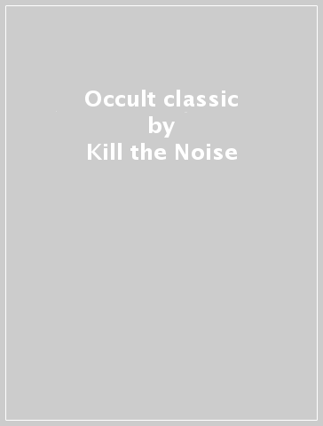 Occult classic - Kill the Noise