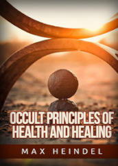 Occult principles of health and healing