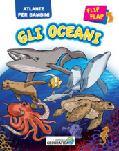 Oceani flip flap. Atlante per bambini. Ediz. a colori