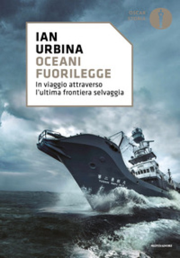 Oceani fuorilegge. In viaggio attraverso l'ultima frontiera selvaggia - Ian Urbina