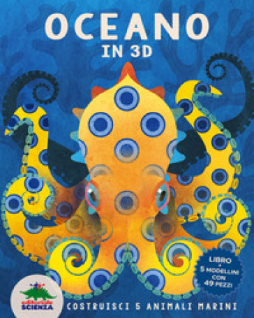 Oceano in 3D. Costruisci 5 animali marini. Ediz. a colori. Con Modellini da costruire - Nancy Dickmann