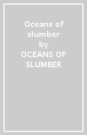 Oceans of slumber