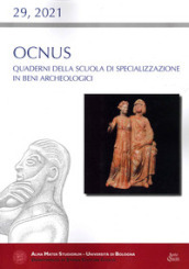 Ocnus. Quaderni della Scuola di Specializzazione in Beni Archeologici (2021). 29.