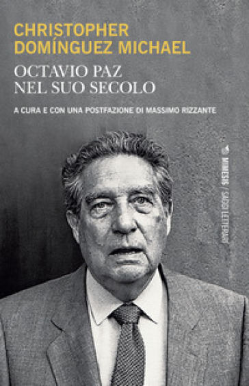 Octavio Paz nel suo secolo - Christopher Dominguez Michael