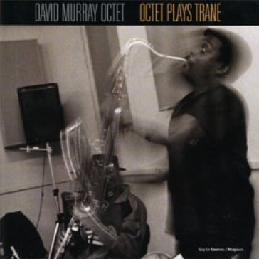 Octet plays trane - David Murray