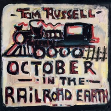 October in the railroad earth - Tom Russell