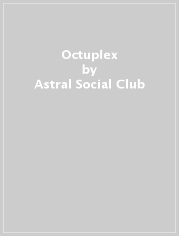 Octuplex - Astral Social Club
