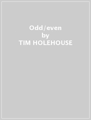 Odd/even - TIM HOLEHOUSE
