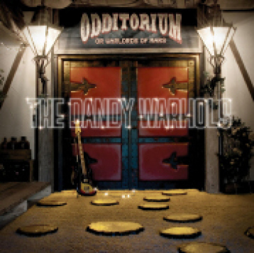 Odditorium or warlords.. - The Dandy Warhols