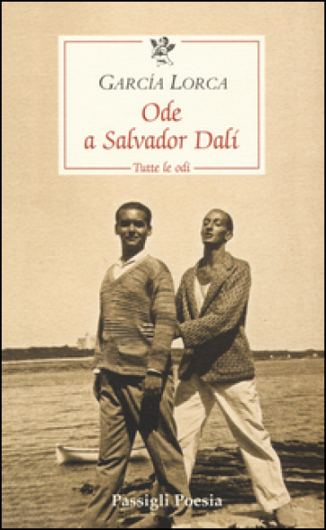 Ode a Salvador Dali. Tutte le odi. Testo spagnolo a fronte - Federico Garcia Lorca