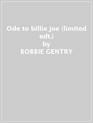 Ode to billie joe (limited edt.) - BOBBIE GENTRY