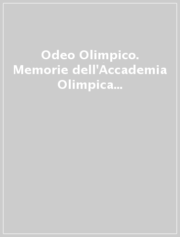 Odeo Olimpico. Memorie dell'Accademia Olimpica (2007-2010). 26.