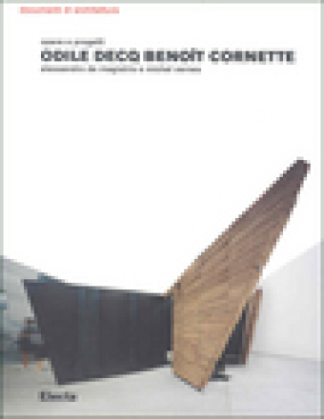 Odile Decq Benoit Cornette. Opere e progetti - Alessandro De Magistris - Michel Vernes