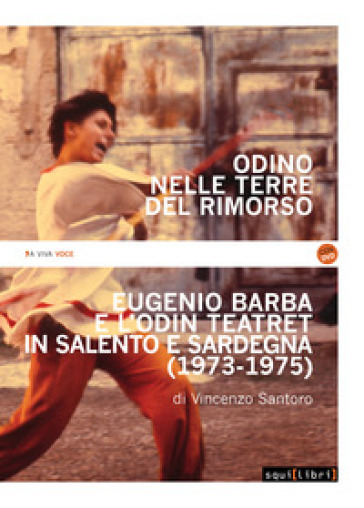 Odino nelle terre del rimorso. Eugenio Barba e l'Odin Teatret in Salento e Sardegna. Con DVD video - Vincenzo Santoro