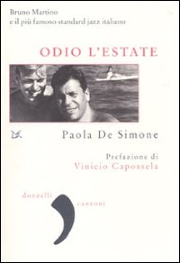 Odio l'estate. Bruno Martino e il più damoso standard jazz italiano - Paola De Simone