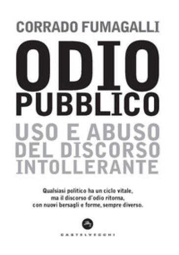 Odio pubblico. Uso e abuso del discorso intollerante - Corrado Fumagalli